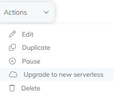 The Actions dropdown with the Upgrade to new serverless option