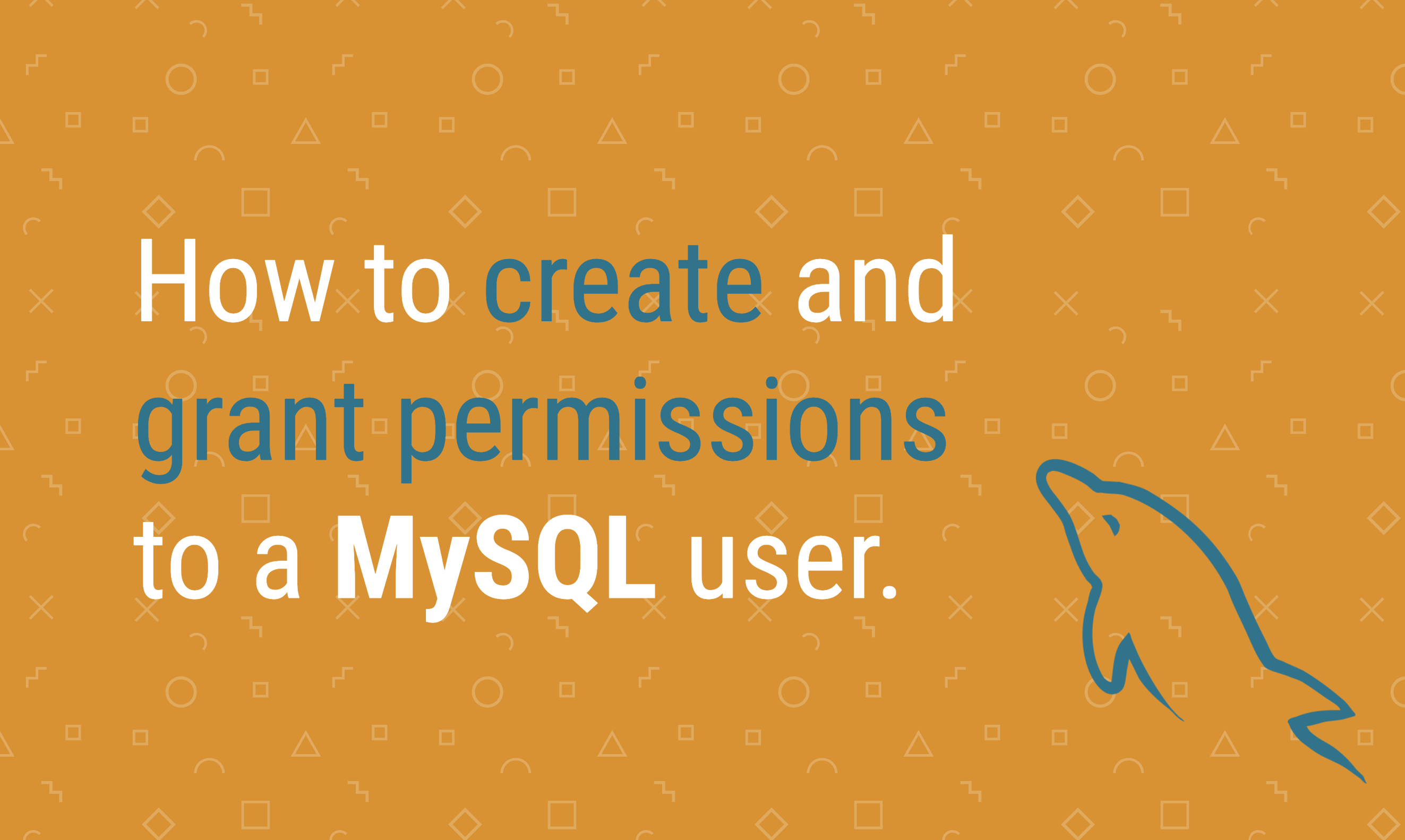 How to create and grant permissions to a MySQL user