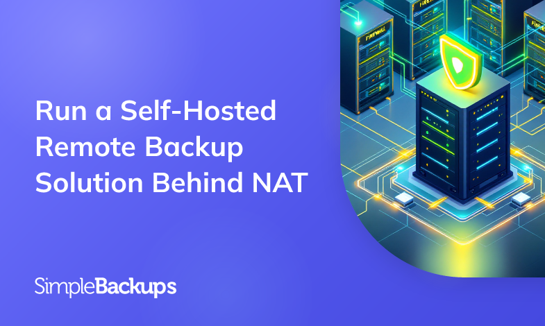 Run a Self-Hosted Remote Backup Solution Behind NAT