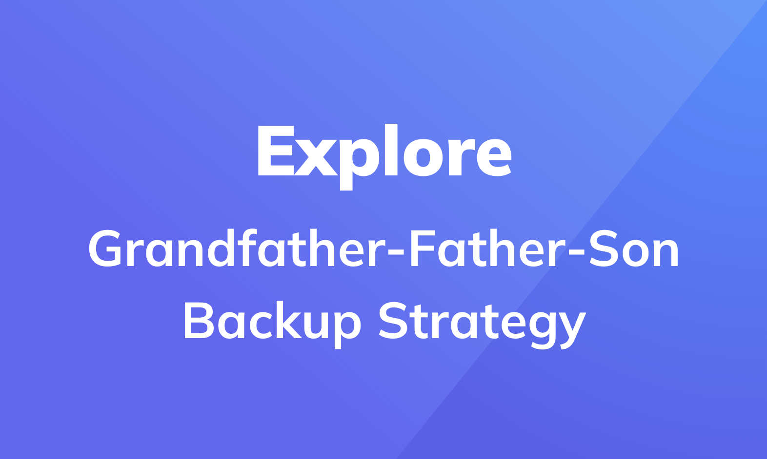 What is Grandfather-Father-Son Backup Strategy?