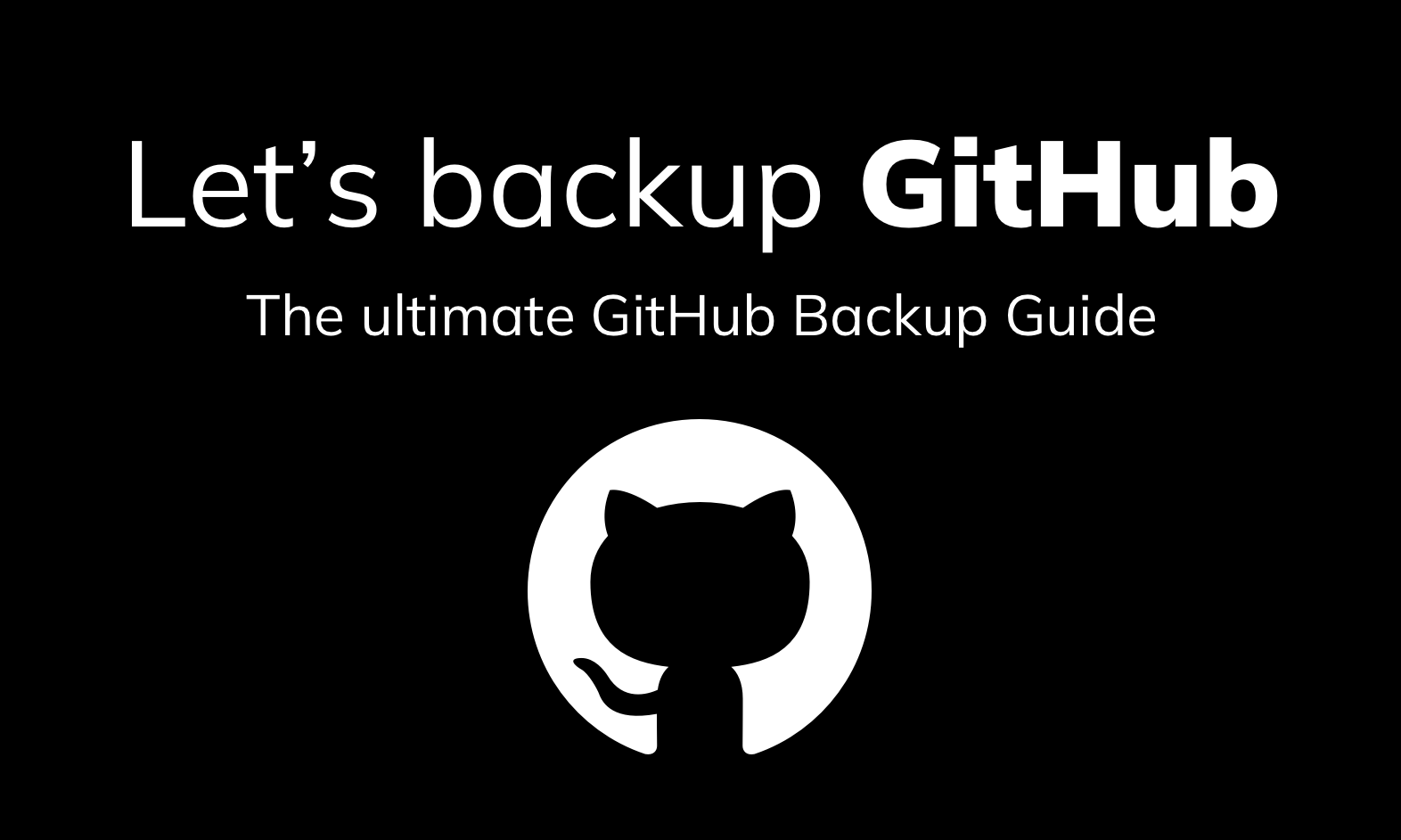 The Ultimate Developer's Guide to GitHub Backups