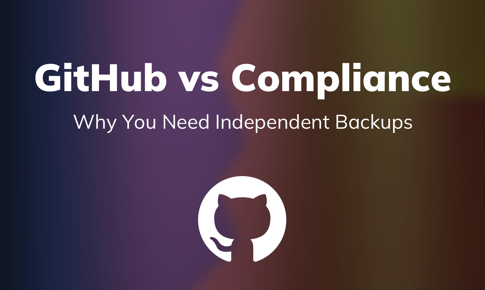 GitHub vs Compliance: Why You Need Backups for ISO 27001 and SOC 2