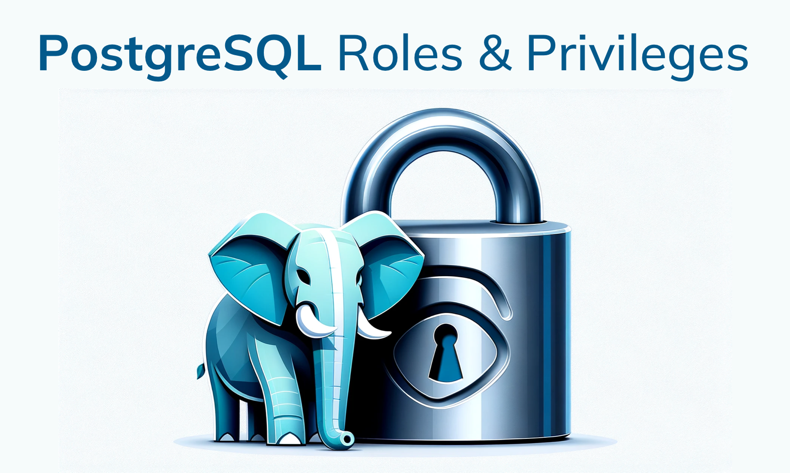 PostgreSQL Roles and Privileges
