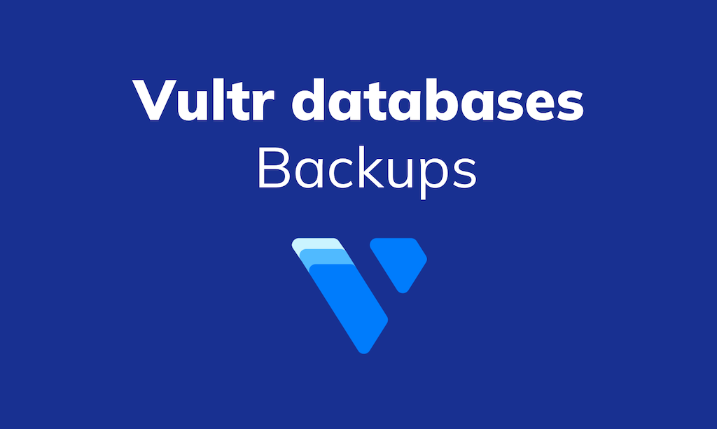 Improved Support for Vultr Database Backups