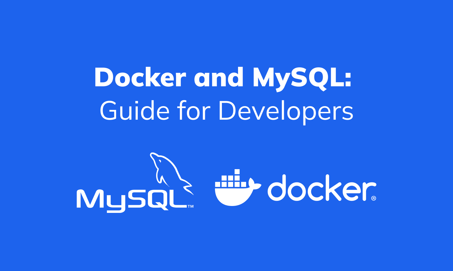 Docker and MySQL: A Technical Guide for Developers