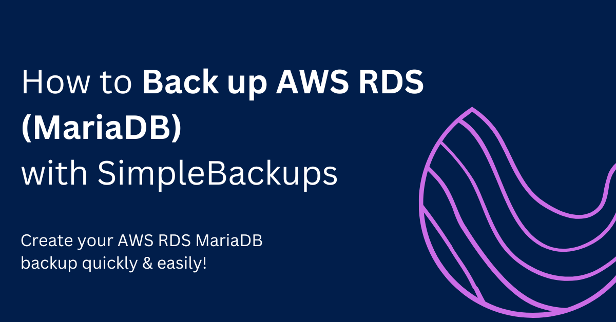 How to Back up AWS RDS (MariaDB) with SimpleBackups