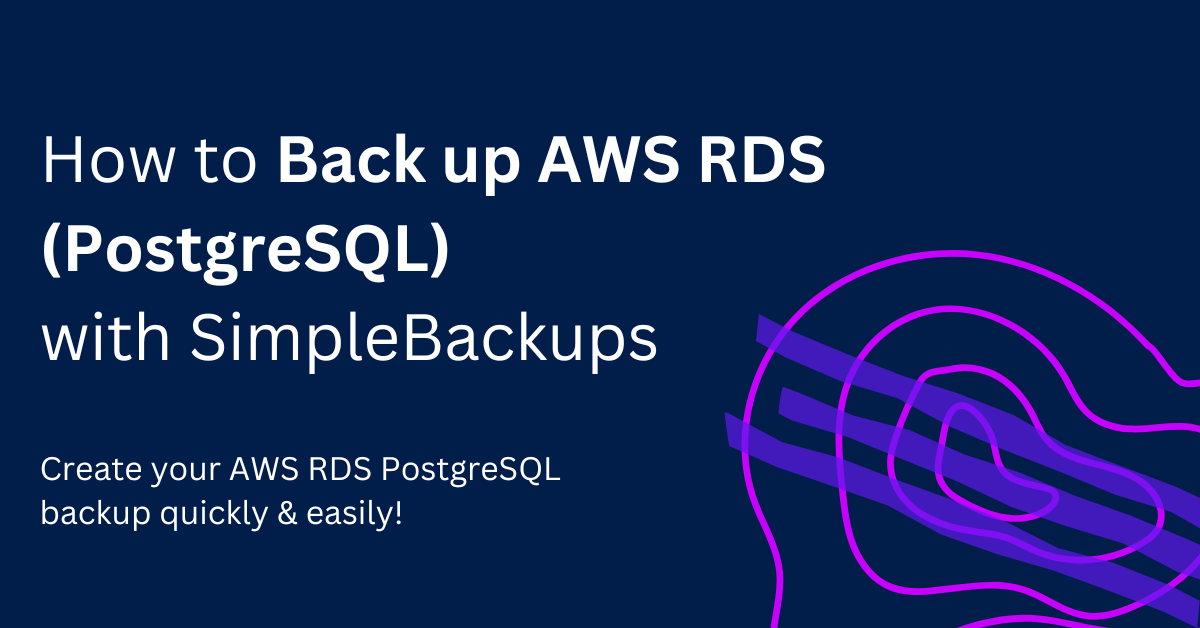 How to Back up AWS RDS (PostgreSQL) with SimpleBackups