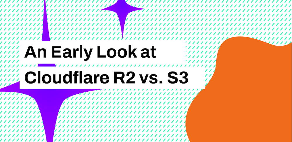 An Early Look at Cloudflare R2 vs. S3