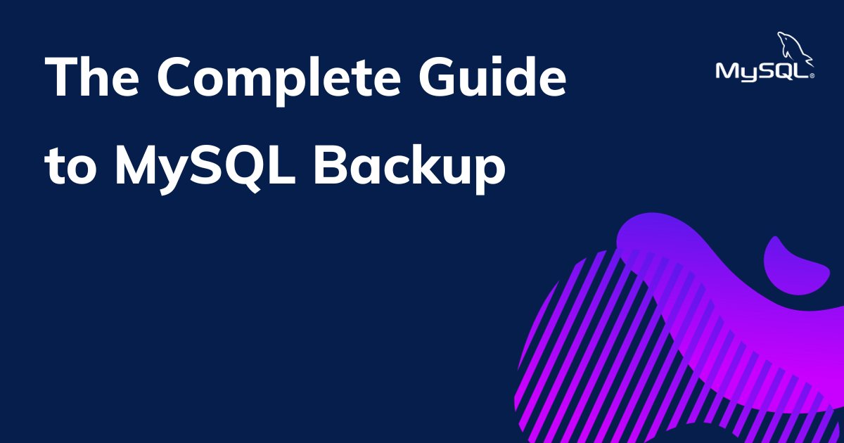 MySQL Backup: The Ultimate Guide